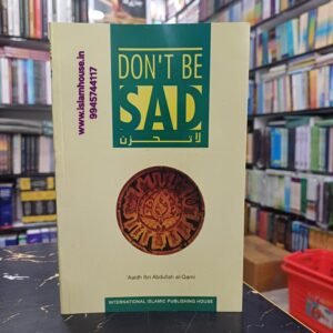 Don’t Be Sad : Paperback: ~ Aaidh ibn Abdullah al-Qarni {#4655} IIPH-*Indian Printed